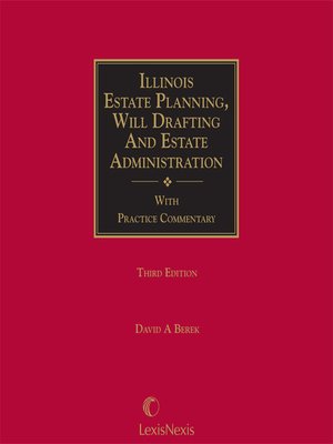 cover image of Illinois Estate Planning, Will Drafting and Estate Administration Forms, with Practice Commentary